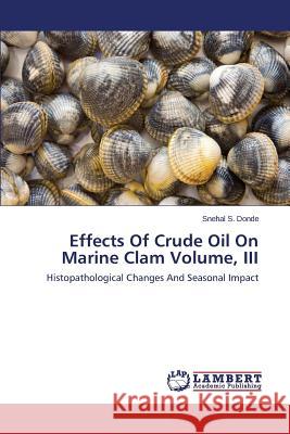 Effects of Crude Oil on Marine Clam Volume, III S. Donde Snehal 9783659532641 LAP Lambert Academic Publishing