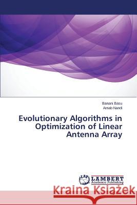 Evolutionary Algorithms in Optimization of Linear Antenna Array Basu Banani                              Nandi Arnab 9783659532788