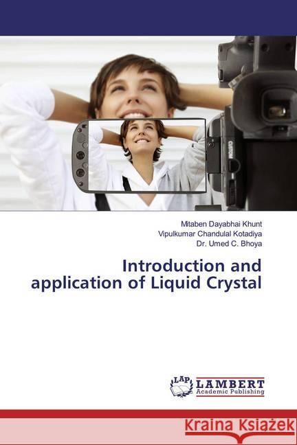 Introduction and application of Liquid Crystal Khunt, Mitaben Dayabhai; Kotadiya, Vipulkumar Chandulal; Bhoya, Umed C. 9783659533198