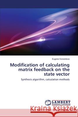 Modification of Calculating Matrix Feedback on the State Vector Kreventsov Eugene 9783659533594 LAP Lambert Academic Publishing