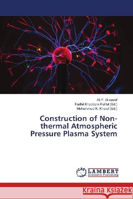 Construction of Non-thermal Atmospheric Pressure Plasma System F. Al-rawaf, Ali 9783659533679 LAP Lambert Academic Publishing