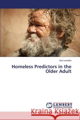 Homeless Predictors in the Older Adult Lewallen Jina 9783659533754