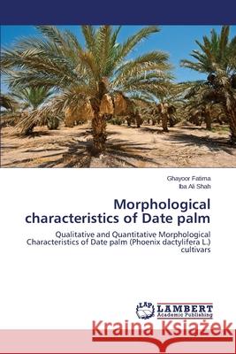 Morphological Characteristics of Date Palm Fatima Ghayoor 9783659533785