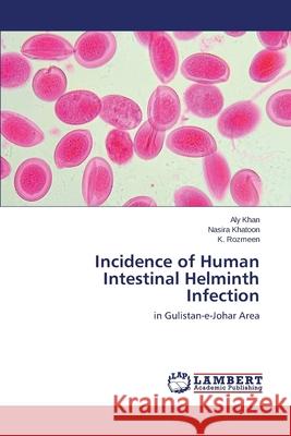 Incidence of Human Intestinal Helminth Infection Khan Aly 9783659533952 LAP Lambert Academic Publishing