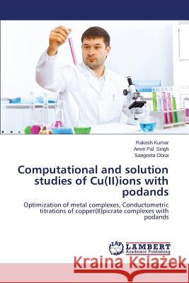 Computational and Solution Studies of Cu(ii)Ions with Podands Kumar Rakesh 9783659534171 LAP Lambert Academic Publishing