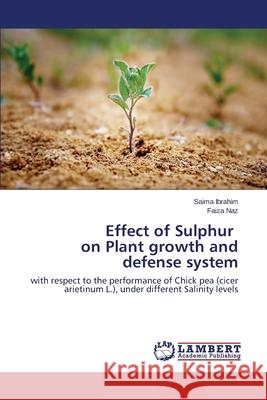 Effect of Sulphur on Plant Growth and Defense System Ibrahim Saima 9783659534362