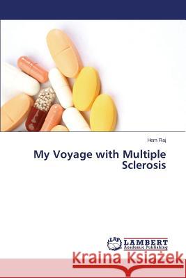 My Voyage with Multiple Sclerosis Raj Hem 9783659534553 LAP Lambert Academic Publishing