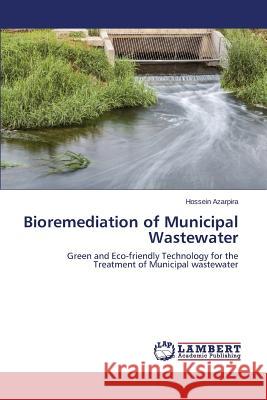 Bioremediation of Municipal Wastewater Azarpira Hossein 9783659534621