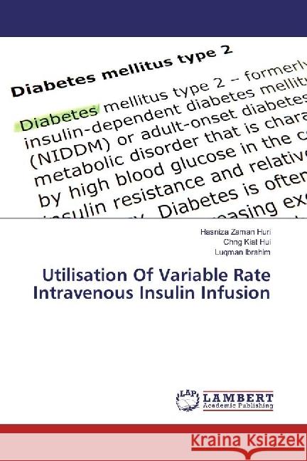 Utilisation Of Variable Rate Intravenous Insulin Infusion Zaman Huri, Hasniza; Kiat Hui, Chng; Ibrahim, Luqman 9783659534669