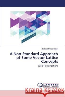 A Non Standard Approach of Some Vector Lattice Concepts D. Ne 9783659534997 LAP Lambert Academic Publishing