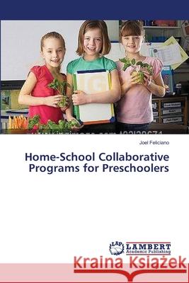 Home-School Collaborative Programs for Preschoolers Feliciano Joel 9783659535284