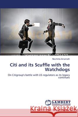 Citi and its Scuffle with the Watchdogs Amarnath, Nischinta 9783659535451 LAP Lambert Academic Publishing