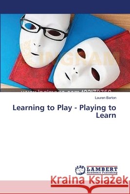 Learning to Play - Playing to Learn Barton Lauren 9783659535833