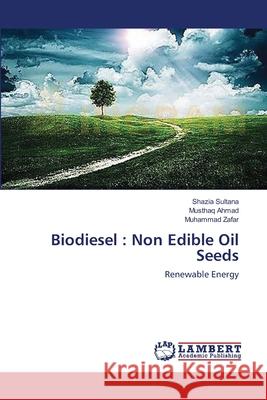 Biodiesel: Non Edible Oil Seeds Sultana, Shazia 9783659536304