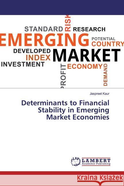 Determinants to Financial Stability in Emerging Market Economies Kaur, Jaspreet 9783659536540