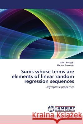 Sums whose terms are elements of linear random regression sequences Buldygin, Valerii 9783659536588