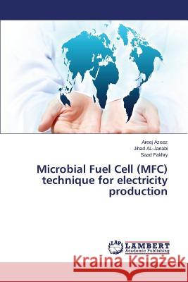 Microbial Fuel Cell (MFC) Technique for Electricity Production Azeez Areej 9783659536861