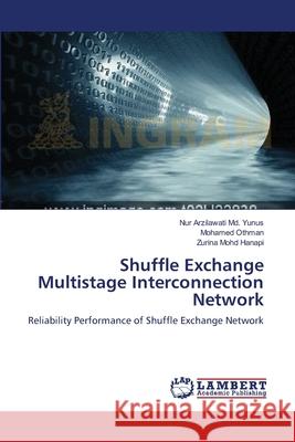 Shuffle Exchange Multistage Interconnection Network Nur Arzilawati MD Yunus, Mohamed Othman, Zurina Mohd Hanapi 9783659536878