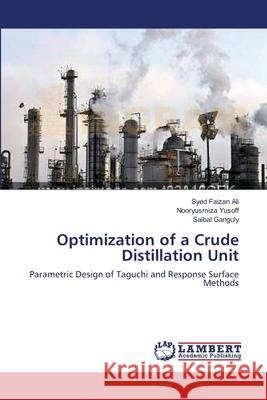 Optimization of a Crude Distillation Unit Ali, Syed Faizan 9783659536991 LAP Lambert Academic Publishing