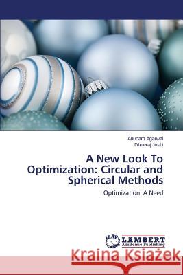 A New Look To Optimization: Circular and Spherical Methods Agarwal, Anupam 9783659537080