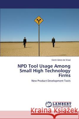 Npd Tool Usage Among Small High Technology Firms de Waal Gerrit Anton 9783659537493