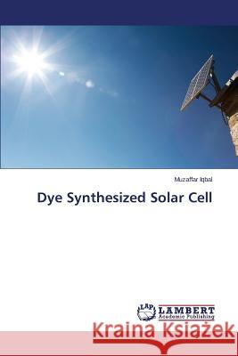 Dye Synthesized Solar Cell Iqbal Muzaffar 9783659537547 LAP Lambert Academic Publishing