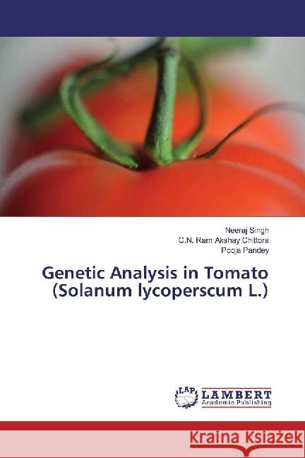 Genetic Analysis in Tomato (Solanum lycoperscum L.) Singh, Neeraj; Chittora, C.N. Ram Akshay; Pandey, Pooja 9783659537721 LAP Lambert Academic Publishing