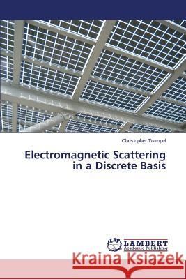 Electromagnetic Scattering in a Discrete Basis Trampel Christopher 9783659538490 LAP Lambert Academic Publishing