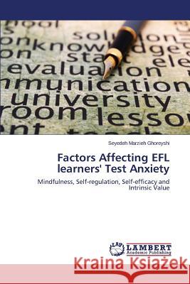 Factors Affecting EFL learners' Test Anxiety Ghoreyshi Seyedeh Marzieh 9783659538766 LAP Lambert Academic Publishing