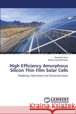 High Efficiency Amorphous Silicon Thin Film Solar Cells Amin, Nowshad 9783659538827 LAP Lambert Academic Publishing