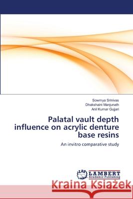 Palatal vault depth influence on acrylic denture base resins Srinivas, Sowmya 9783659538971 LAP Lambert Academic Publishing