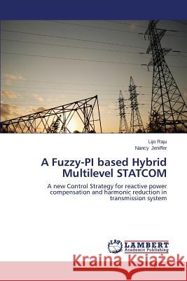 A Fuzzy-Pi Based Hybrid Multilevel Statcom Raju Lijo 9783659539596