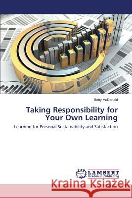 Taking Responsibility for Your Own Learning McDonald Betty 9783659539695 LAP Lambert Academic Publishing