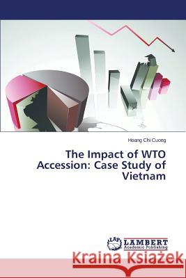 The Impact of Wto Accession: Case Study of Vietnam Cuong Hoang Chi 9783659539770