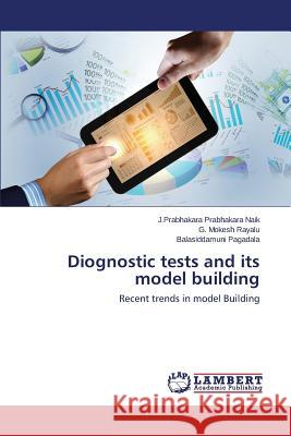 Diognostic Tests and Its Model Building Prabhakara Naik J. Prabhakara 9783659540158 LAP Lambert Academic Publishing