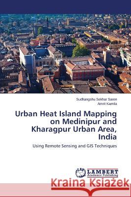 Urban Heat Island Mapping on Medinipur and Kharagpur Urban Area, India Saren, Sudhangshu Sekhar 9783659540424 LAP Lambert Academic Publishing