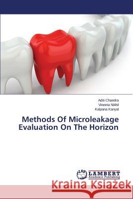 Methods Of Microleakage Evaluation On The Horizon Chandra Aditi                            Nikhil Vineeta                           Kanyal Kalpana 9783659540622