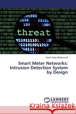 Smart Meter Networks: Intrusion Detection System by Design Beigi-Mohammadi Nasim 9783659540820