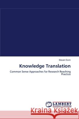 Knowledge Translation Dunn, Steven 9783659541094