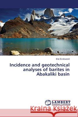 Incidence and geotechnical analyses of barites in Abakaliki basin Ezekwesili Ene 9783659541629 LAP Lambert Academic Publishing