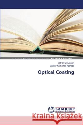 Optical Coating Mosiori Cliff Orori                      Njoroge Walter Kamande 9783659542251 LAP Lambert Academic Publishing