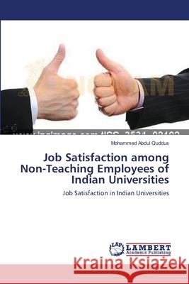 Job Satisfaction among Non-Teaching Employees of Indian Universities Mohammed Abdul Quddus 9783659542305