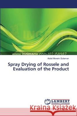 Spray Drying of Rossele and Evaluation of the Product Sulieman Abdel Moneim 9783659542633