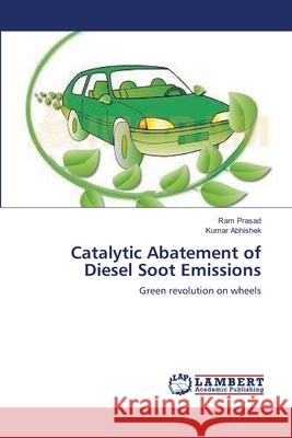 Catalytic Abatement of Diesel Soot Emissions Prasad, Ram 9783659542817 LAP Lambert Academic Publishing