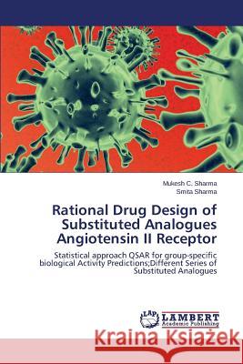 Rational Drug Design of Substituted Analogues Angiotensin II Receptor Sharma, Mukesh C. 9783659542961 LAP Lambert Academic Publishing