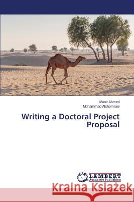 Writing a Doctoral Project Proposal Ahmed Munir                              Alshomrani Mohammad 9783659543050