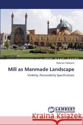 Mill as Manmade Landscape Tafahomi, Rahman 9783659543289 LAP Lambert Academic Publishing