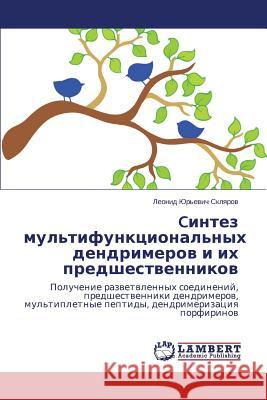 Cintez mul'tifunktsional'nykh dendrimerov i ikh predshestvennikov Sklyarov Leonid Yur'evich 9783659543708 LAP Lambert Academic Publishing