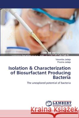 Isolation & Characterization of Biosurfactant Producing Bacteria Jadeja, Vasantba 9783659544088