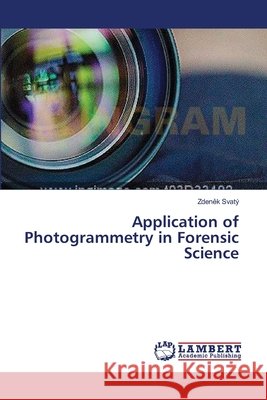 Application of Photogrammetry in Forensic Science Svaty Zden K. 9783659544118